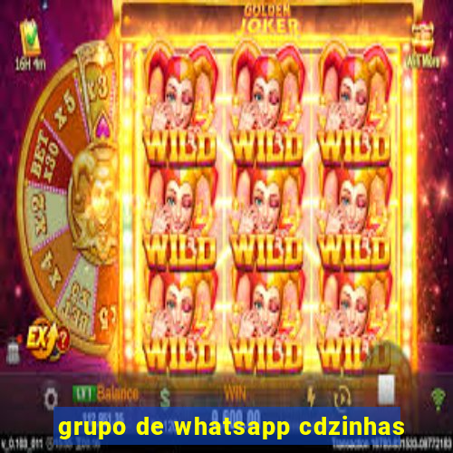 grupo de whatsapp cdzinhas